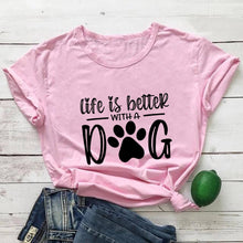 Load image into Gallery viewer, Life Is Better With A Dog T Shirt
