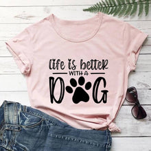 Load image into Gallery viewer, Life Is Better With A Dog T Shirt
