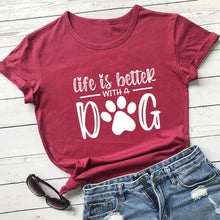 Load image into Gallery viewer, Life Is Better With A Dog T Shirt
