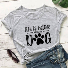 Load image into Gallery viewer, Life Is Better With A Dog T Shirt
