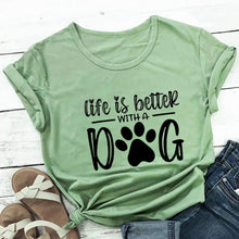 Load image into Gallery viewer, Life Is Better With A Dog T Shirt
